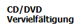 CD/DVDVervielfaltigung